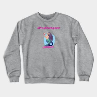 #ProudChubbyLover Crewneck Sweatshirt